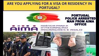 Portugal Police Arrested Man From AIMA Office | Be Careful at Biometrics | Portugal immigration News