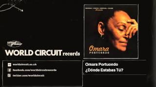 Omara Portuondo - ¿Dónde Estabas Tú?