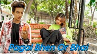 Pagal Bhen Or Bhai  || Zoya Sheikh || Akshay Nagwadiya