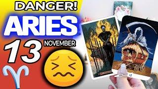 Aries ️ DANGER! SOMETHING SERIOUS IS HAPPENING horoscope for today NOVEMBER 13 2024 ️ #aries