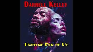 Darrell Kelley - Neither One of Us