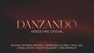 Danzando | Video Lyric Oficial | Christine D'Clario, Travy Joe & Gateway Worship Español