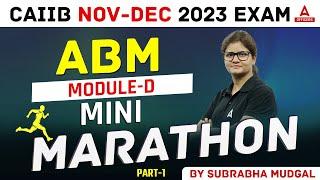 CAIIB Nov Dec 2023 Exam | CAIIB ABM Mini Marathon | ABM Module D Part 1