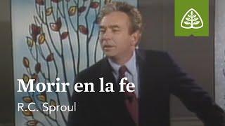 Morir en la fe: Sorprendido por el sufrimiento con R.C. Sproul