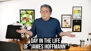 a day in the life of James Hoffmann