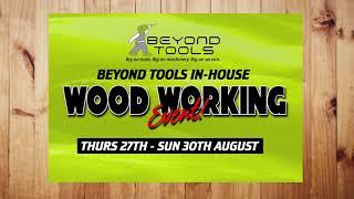 Beyond Tools In-House Woodworking Event | 27-30th August 2020