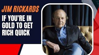 짐 리카드(Jim Rickards): 빨리 부자가 될 수 있는 금이 있다면