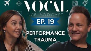 Performance Trauma!!! | The Vocal Lab Podcast E.19