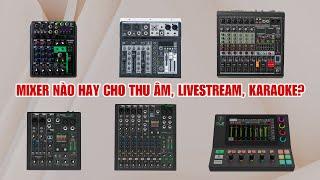 Hướng Dẫn Chi Tiết Nên Chọn Mixer Nào Thu Âm, Livestream, Karaoke Hay Nhất Hiện Nay ??? (Mới 2024)