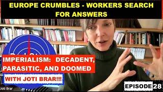 IMPERIALISM: DECADENT, PARASITIC, AND DOOMED EP 28 - EUROPE CRUMBLES, WORKERS SEARCH FOR ANSWERS