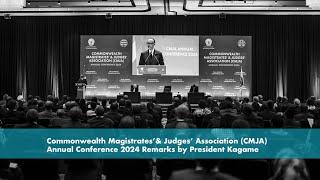 Commonwealth Magistrates’ & Judges’ Association (CMJA) Annual Conference Remarks by President Kagame