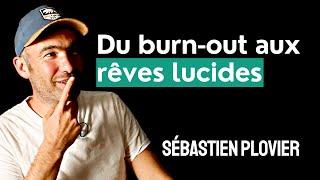 du BURN-OUT aux REVES LUCIDES, portrait de Sébastien Plovier, entrepreneur