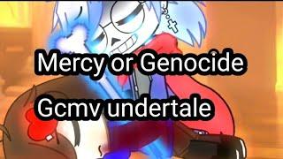 Mercy or Genocide||the final||Gcmv||Undertale