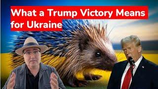 What a Trump Victory Means for Ukraine