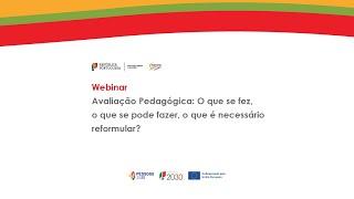 Webinar "Avaliação Pedagógica: O que se fez, o que se pode fazer, o que é necessário reformular?"