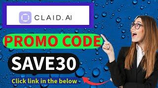 "Claid AI Promo Code | Save on All Plans – March 2025 | AI Product Photography Suite"