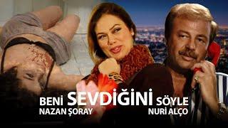 Beni Sevdiğini Söyle | Nazan Şoray, Tarcan Burak, Nuri Alço | Tek Parça