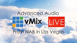 vMix Audio Tutorial- Live From NAB 2016