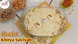 Eid Special Recipes | Shahi Khoya Seviyan || Custard Saviyan || Eid Special Dessert Recipe