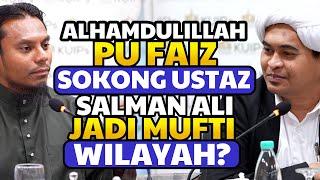 Alhamdulillah, Pu Faiz Sokong Ustaz Salman Ali Jadi Mufti Wilayah Rupanya?