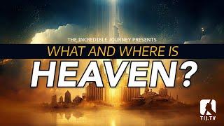 What and Where is Heaven?