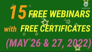 15 Free Webinars with Free Certificates (May 25&26,2022)