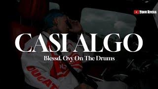 Blessd, Ovy On The Drums - Casi Algo (LETRA)