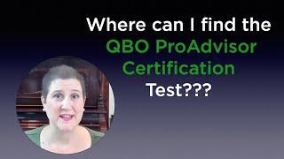 Where is the QBO ProAdvisor Certification test?