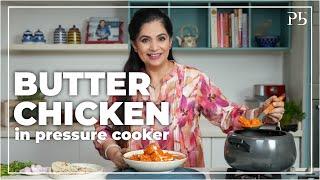 Butter Chicken Recipe in Pressure Cooker in 30 mins! I प्रेशर कुकर में बटर चिकन I Pankaj Bhadouria