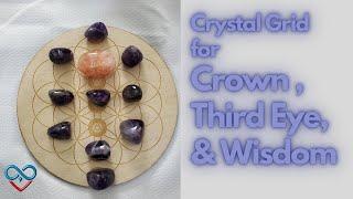 How to Create a Crystal Grid for Wisdom | Crystal Grid for Crown & Third Eye Chakra