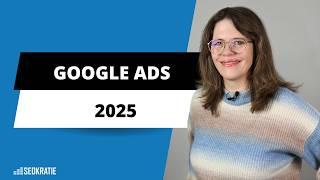 Google Ads Trends 2025: Alles was Du wissen musst