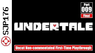 Undertale—Part 009 (Final)—Uncut Non-commentated First-Time Playthrough