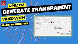 New Updates to the Generate Transparent Video with Subtitles Feature in Subtitle Edit