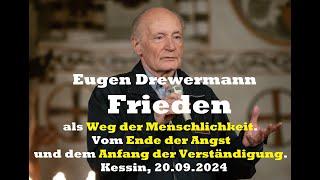 Drewermann: Frieden als Weg der Menschlichkeit. Vom Ende der Angst &Anfang der Verständigung 20.9.24