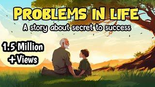 PROBLEMS IN LIFE | A Life Lesson Story On Growth And Success |