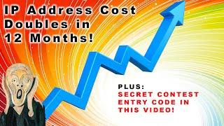 The Price of an IP Address Has Doubled in 12 Months! (Plus Contest Entry Code!)