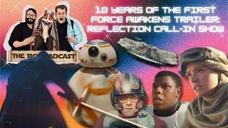 10 Years of The First Force Awakens Trailer: Reflection Call-In Show! | The Bombadcast