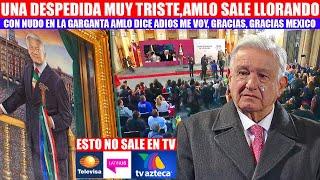 LLORARAS CON ESTO:MUY TRISTE ESTA DESPEDIDA DE AMLO, CON LAGRIMAS ABANDONA LA ULTIMA MAÑANERA