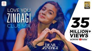 Love You Zindagi Club Mix - Dear Zindagi | Gauri S | Alia | Shah Rukh | Amit T | Kausar M