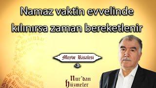 Namaz vaktin evvelinde kılınırsa zaman bereketlenir | Meyve Risalesi - 3 | Abdullah Aymaz