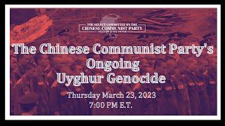 The Select Committee on the CCP: "The Chinese Communist Party's Ongoing Uyghur Genocide"