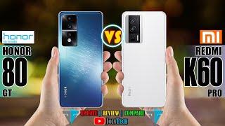 HONOR 80 GT VS XIAOMI REDMI K60 PRO FULL SPECIFICATIONS COMPARISON