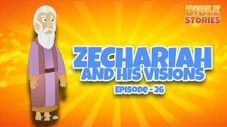 Zechariah And His Visions | Bible Stories for Kids | Episode 26