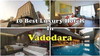 10 Best Luxury Hotels and Resorts In Vadodara | वडोदरा में लक्जरी होटल