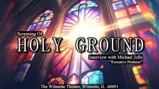 Holy Ground | Michael Jolls Interview | Movie Screening at Willmette Theatre | Wilmette IL