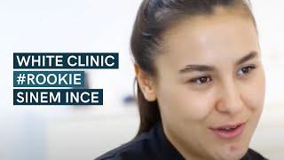 White Clinic #Rookie | Sinem Ince