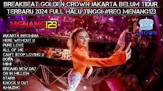 BREAKBEAT GOLDEN CROWN JAKARTA BELUM TIDUR TERBARU 2024 FULL HALU TINGGI #REQ MENANG123