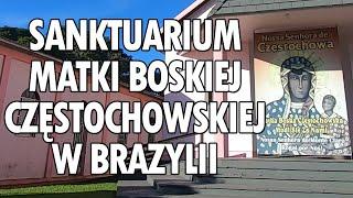 Sanktuarium Matki Boskiej Częstochowskiej w Brazylii - Śladami Polonii - odcinek 26