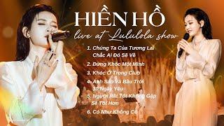 Liên khúc Hiền Hồ hát live tại Lululola Show | Chúng Ta Của Tương Lai, Đừng Khóc Một Mình...