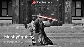 Cinematic Orchestra - MushySquishy